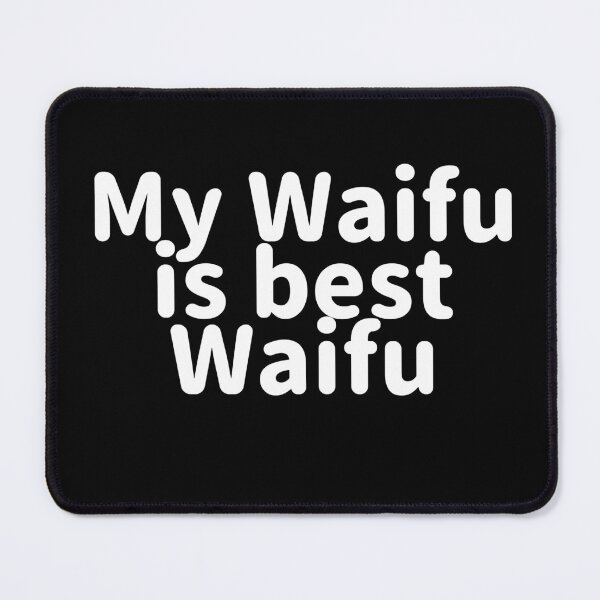 Item preview, My Waifu is best Waifu designed and sold by BiscuitSnack.