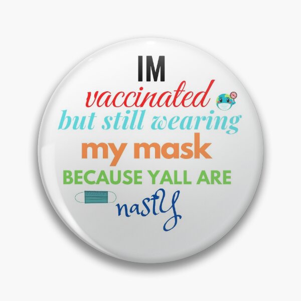 Item preview, im vaccinated but still wearing my mask because yall are nasty designed and sold by lilbluedesign.