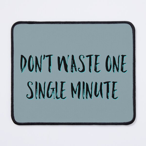 Item preview, Don't waste one single minute designed and sold by Tamm-art.