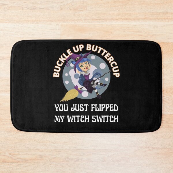 Item preview, Buckle Up Buttercup You Just Flipped My Witch Swtich.  designed and sold by RGRamsey.
