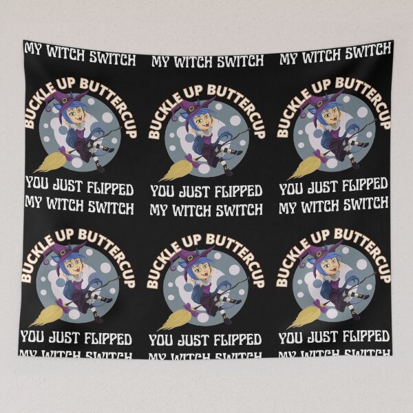 Item preview, Buckle Up Buttercup You Just Flipped My Witch Swtich.  designed and sold by RGRamsey.