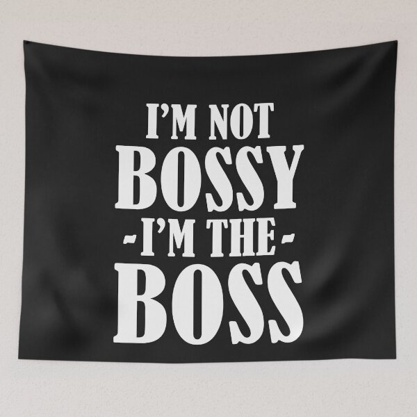 Item preview, I'm Not Bossy I'm The Boss designed and sold by obedtheartist.