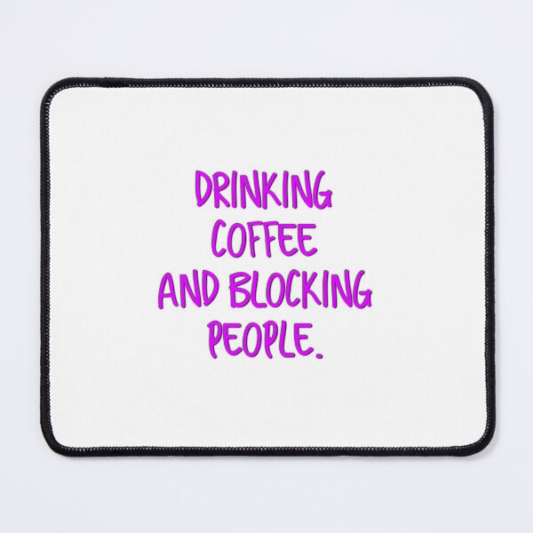 Item preview, Drinking coffee and blocking people designed and sold by Tamm-art.
