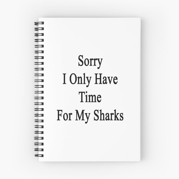 Item preview, Sorry I Only Have Time For My Sharks designed and sold by supernova23.