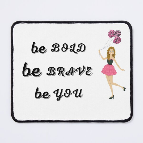Item preview, be bold Be Brave be you cute girls designed and sold by salmamzr.