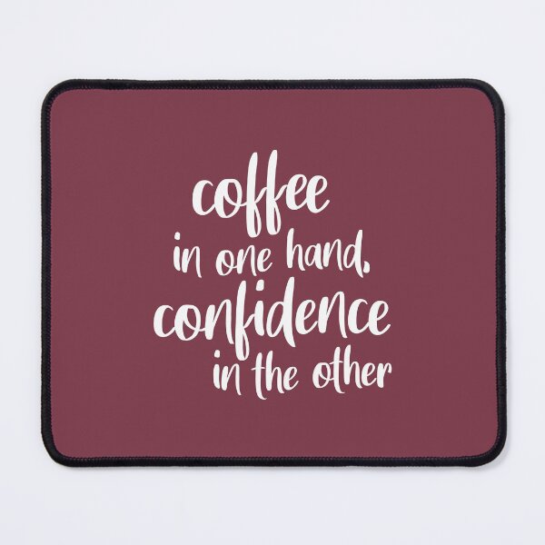 Item preview, Coffee In One Hand, Confidence In The Other designed and sold by quoteedesigns.