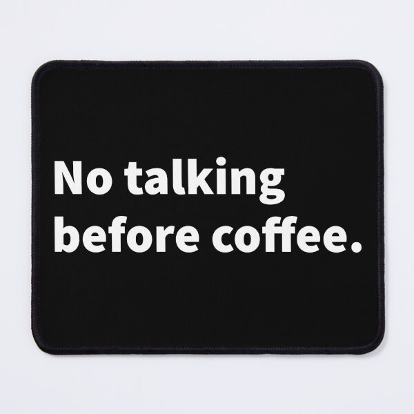 Item preview, No talking before coffee funny and sarcastic coffee themed t-shirt and sticker design.  designed and sold by PlainCrankyT.