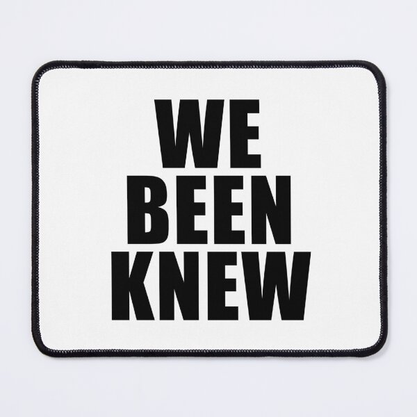 Item preview, We Been Knew designed and sold by quoteedesigns.