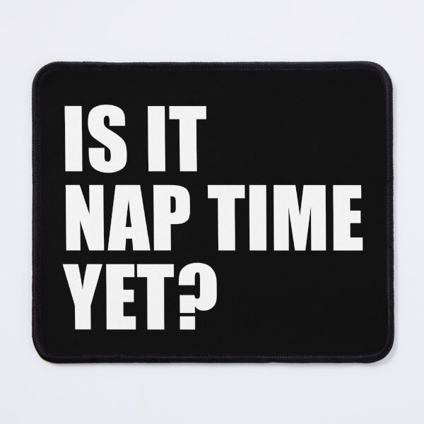 Item preview, Is It Nap Time Yet (Black)? designed and sold by quoteedesigns.