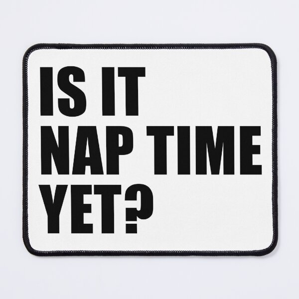 Item preview, Is It Nap Time Yet? designed and sold by quoteedesigns.