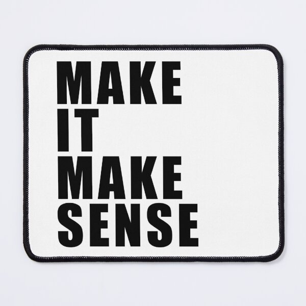 Item preview, Make It Make Sense designed and sold by quoteedesigns.
