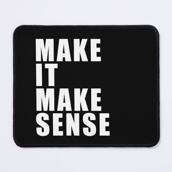 Item preview, Make It Make Sense (Black) designed and sold by quoteedesigns.