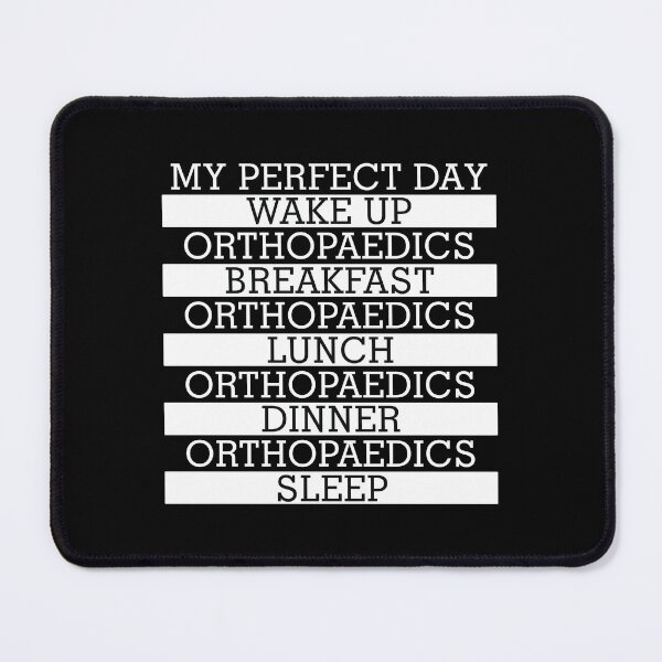 Item preview, My Perfect Day: Orthopaedics designed and sold by orlumbuspirate.