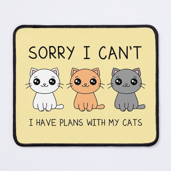 Item preview, Sorry I Can't I Have Plans With My Cats designed and sold by TashaVector.