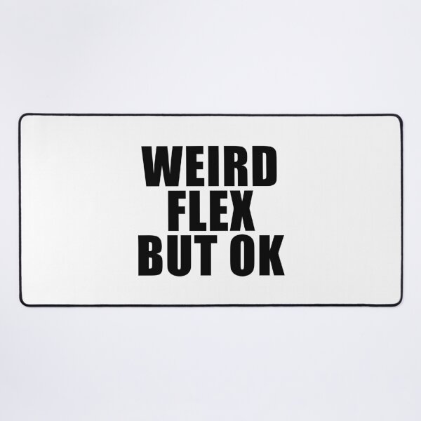 Item preview, Weird Flex But OK designed and sold by quoteedesigns.