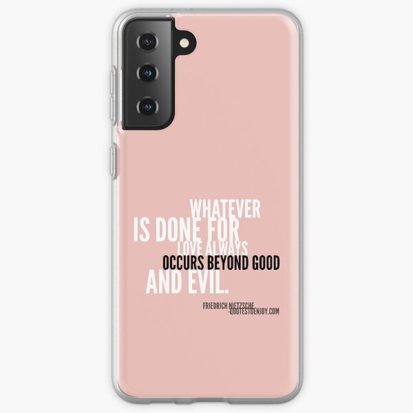 Whatever is done for love always occurs beyond good and evil. - Friedrich Nietzsche Samsung Galaxy Soft Case