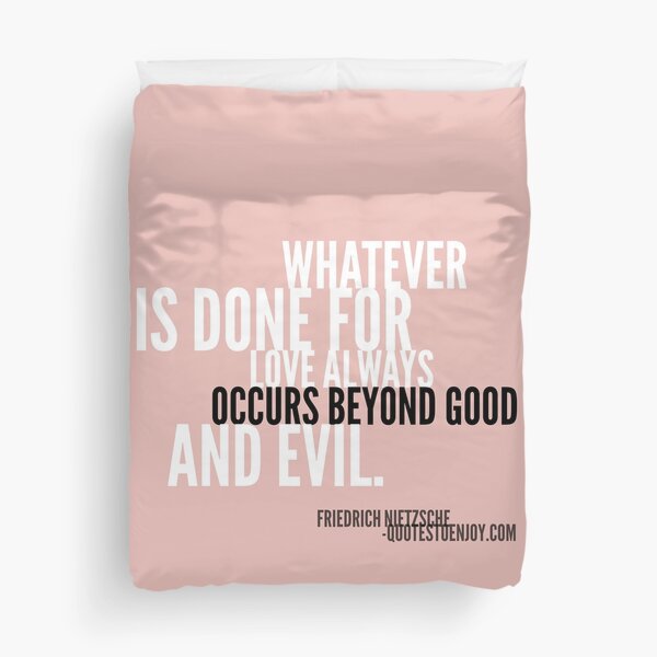 Whatever is done for love always occurs beyond good and evil. - Friedrich Nietzsche Duvet Cover