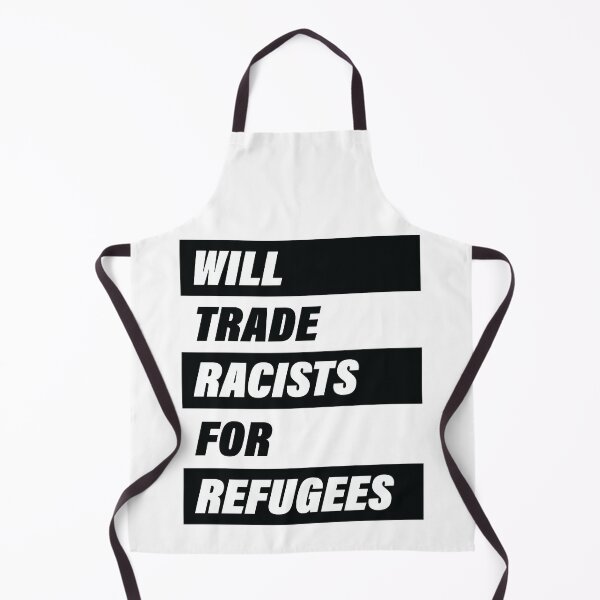 Item preview, Will Trade Racists For Refugees, Human Anti-Racist designed and sold by levdone.