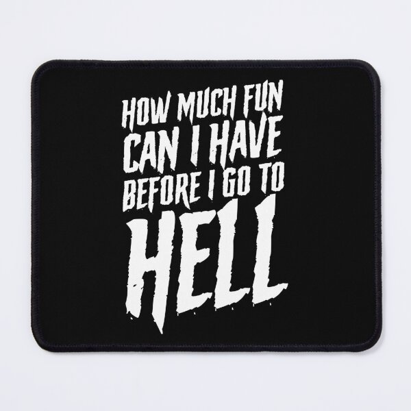 Item preview, How Much Fun Can I Have Before I Go To Hell Goth designed and sold by GrandeDuc.