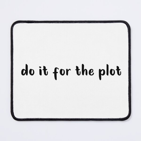 Item preview, Do It For The Plot designed and sold by quoteedesigns.
