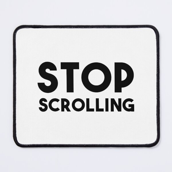 Item preview, Stop Scrolling designed and sold by quoteedesigns.