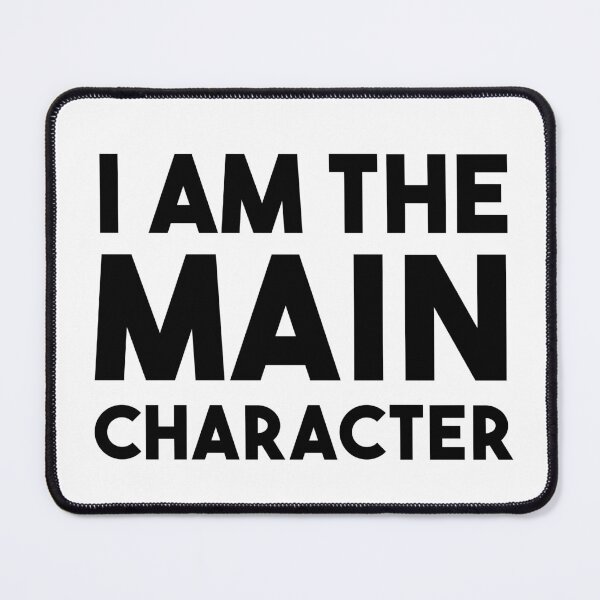 Item preview, I Am The Main Character designed and sold by quoteedesigns.