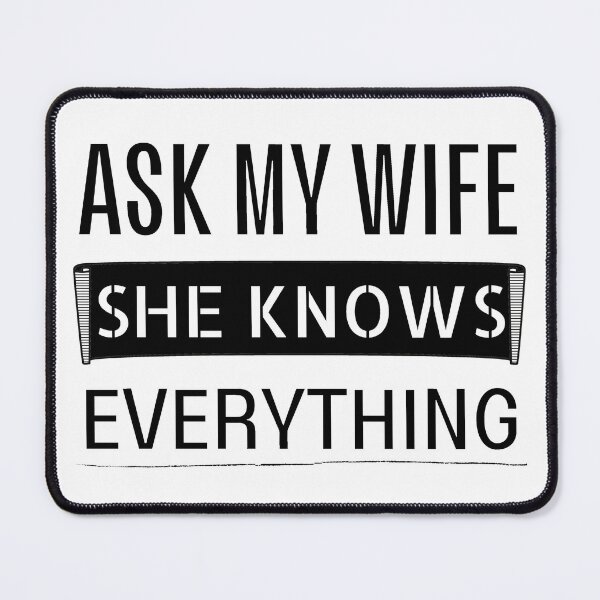 Item preview, Ask my wife she knows everything - Miss know it all - Search Engine designed and sold by For the love of Pixels.