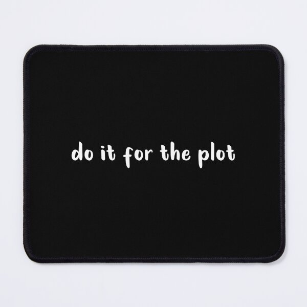 Item preview, Do It For The Plot (Black) designed and sold by quoteedesigns.