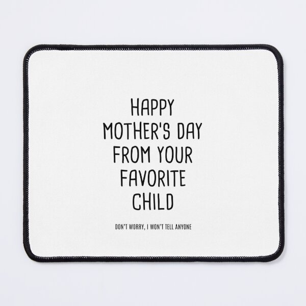 Item preview, Happy Mother's Day From Your Favorite Child designed and sold by quoteedesigns.