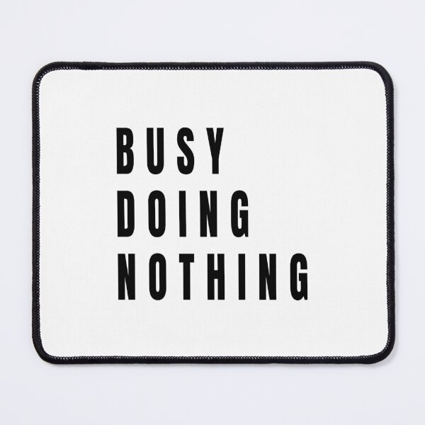 Item preview, Busy Doing Nothing Meme Quote designed and sold by quoteedesigns.