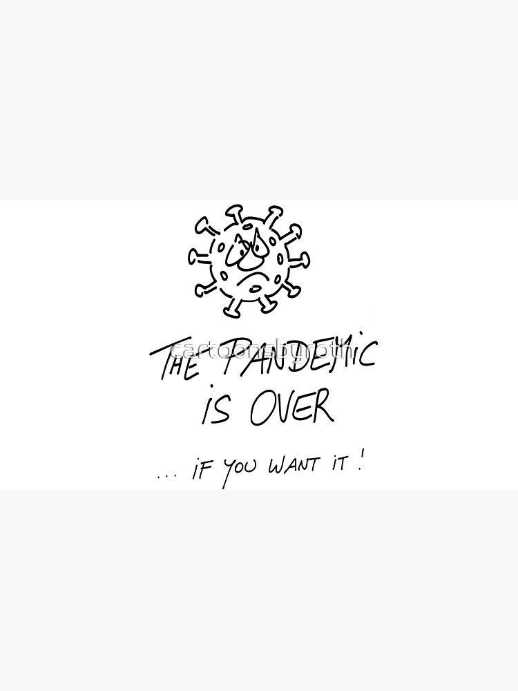 The pandemic is over, if you want it von cartoonsbyroth