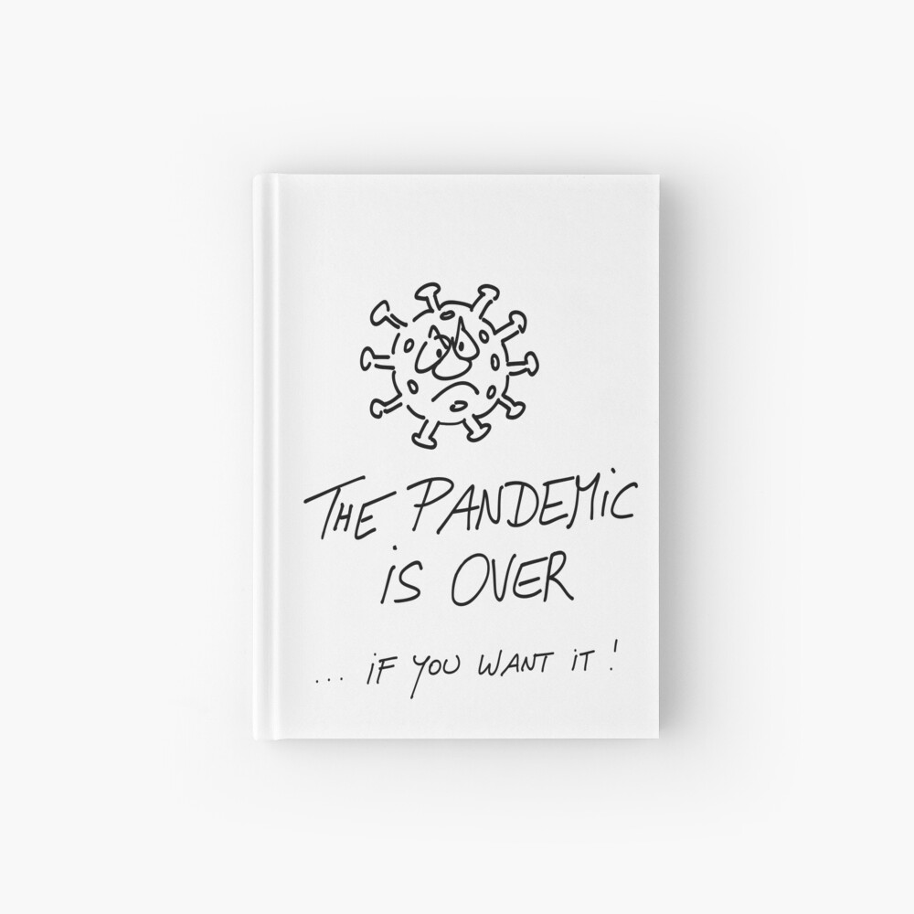 The pandemic is over, if you want it Notizbuch