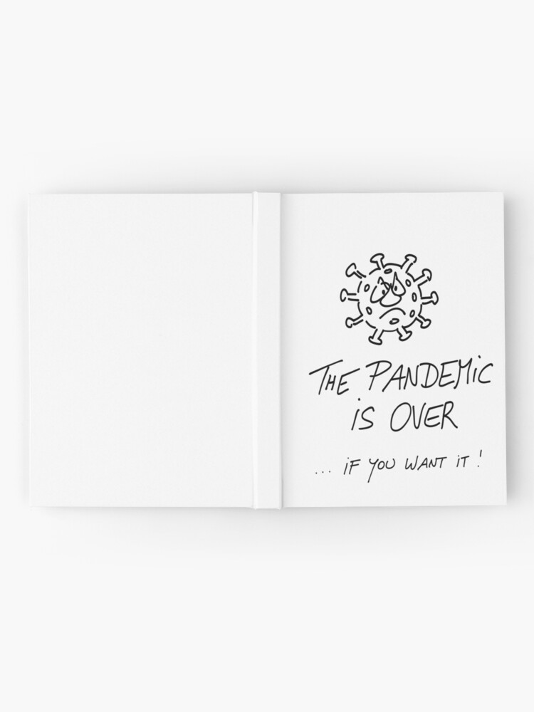 Alternative Ansicht von The pandemic is over, if you want it Notizbuch