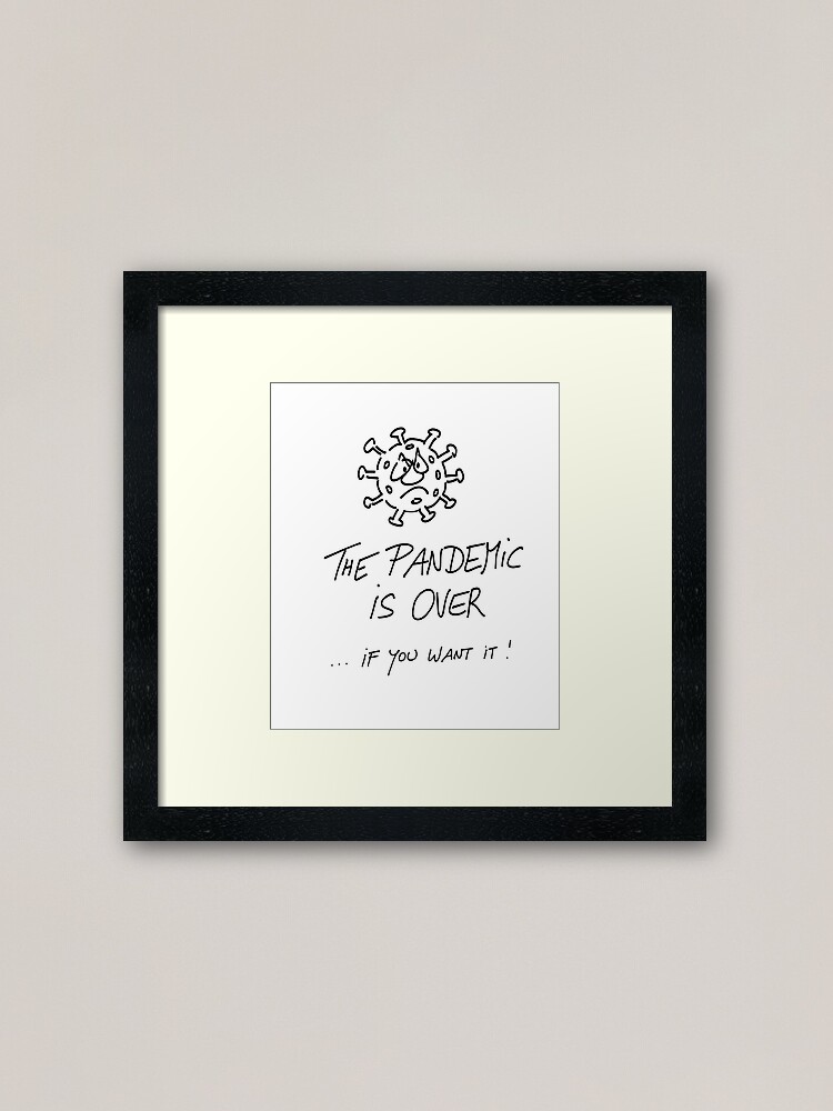 Alternative Ansicht von The pandemic is over, if you want it Gerahmter Kunstdruck