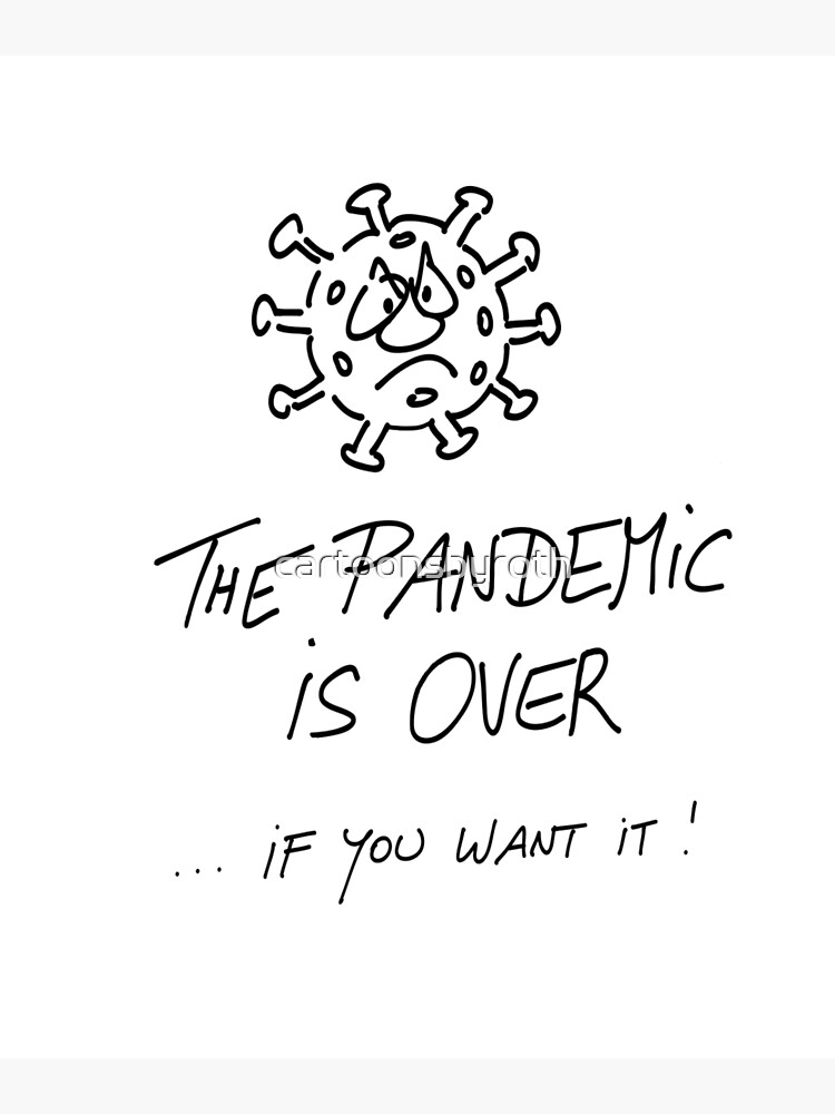The pandemic is over, if you want it von cartoonsbyroth