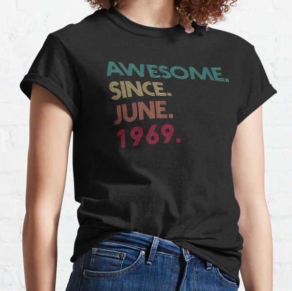 Awesome Since June 1969 - 52nd Birthday Classic T-Shirt