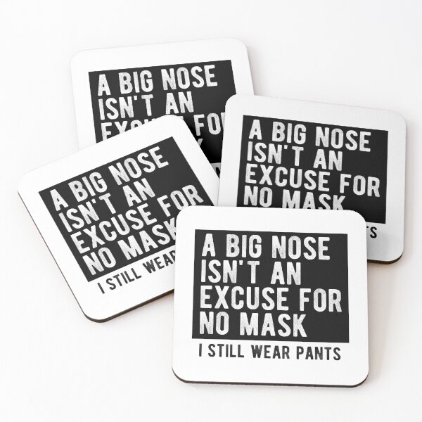 Item preview, A Big Nose Isn't An Excuse For No Mask I Still Wear Pants designed and sold by kolbasound.