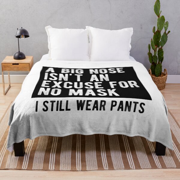 Item preview, A Big Nose Isn't An Excuse For No Mask I Still Wear Pants designed and sold by kolbasound.