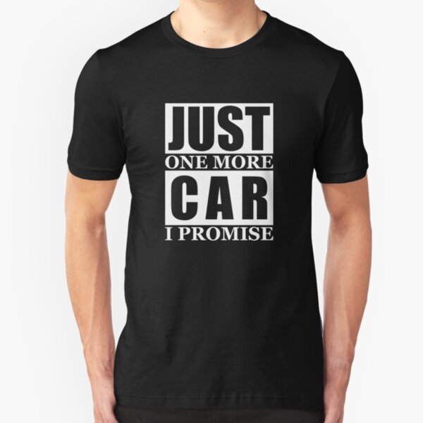 Just One More Car I Promise Slim Fit T-Shirt