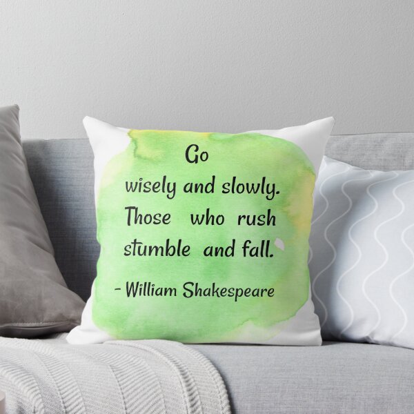 Item preview, uplifting word|  encouragement phrases | Go wisely and slowly those who rush stumble and fall - William Shakespeare designed and sold by Quoteology101.