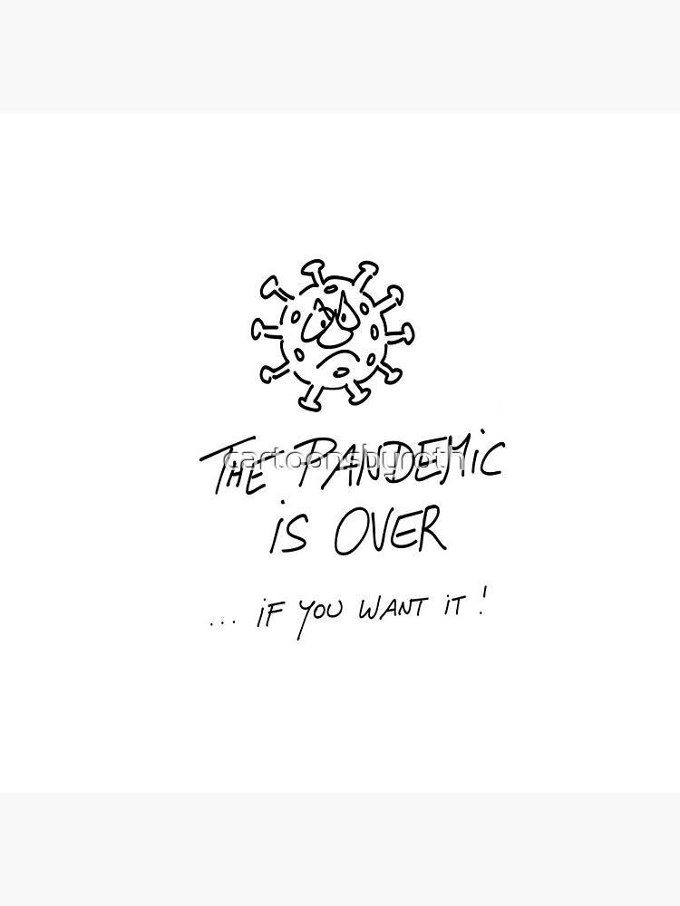 The pandemic is over, if you want it by cartoonsbyroth