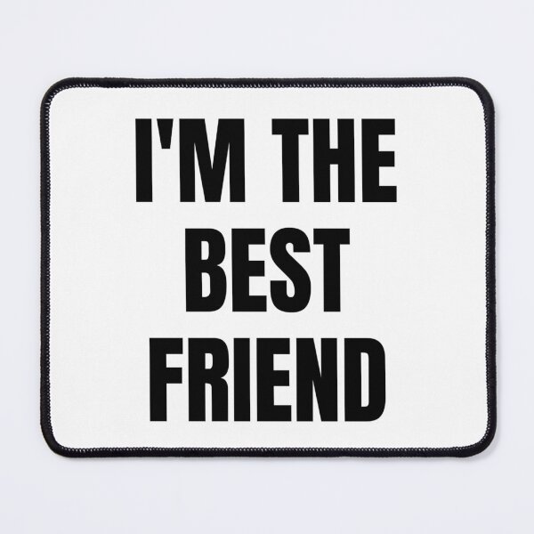 Item preview, I'M THE BEST FRIEND designed and sold by iamxxx.