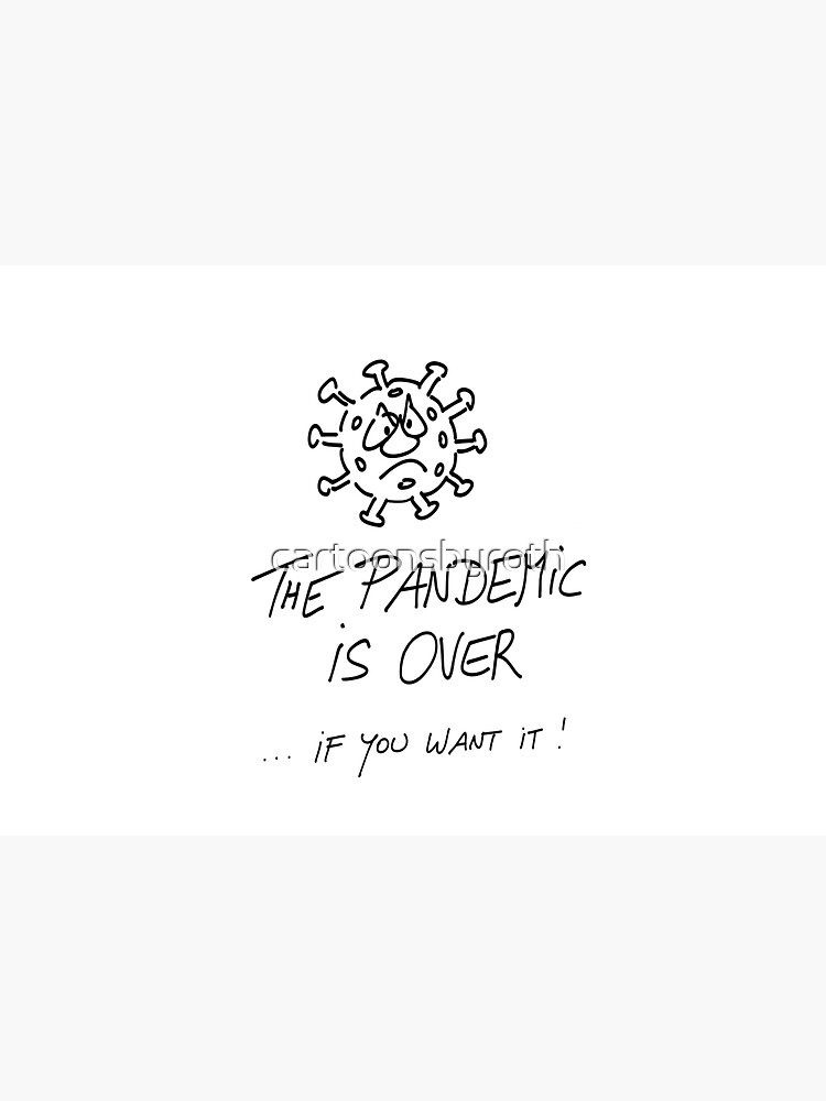 The pandemic is over, if you want it by cartoonsbyroth