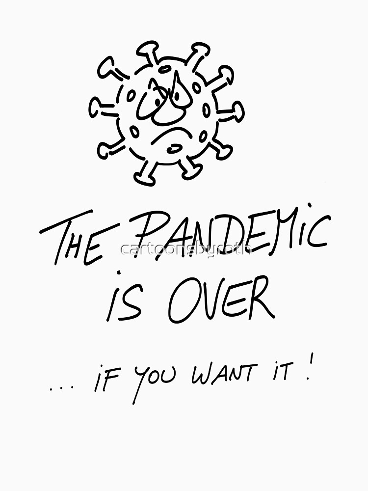 The pandemic is over, if you want it von cartoonsbyroth
