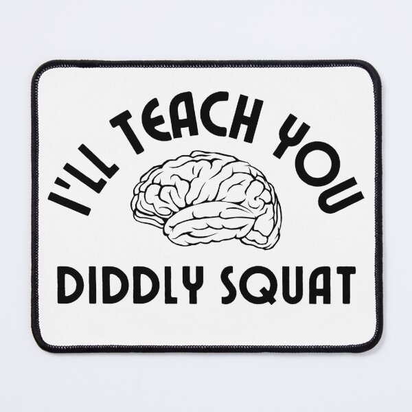 Item preview, I'll Teach you Diddly Squat - i have no idea what i m doing - Zilch Nada designed and sold by For the love of Pixels.