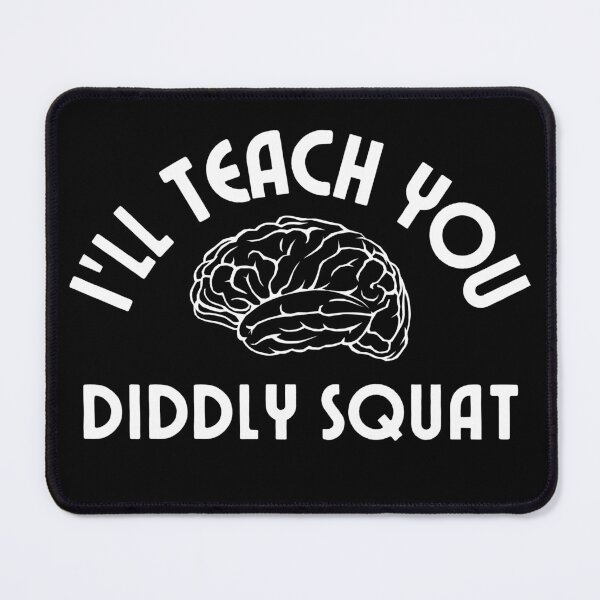 Item preview, I'll Teach you Diddly Squat - i have no idea what i m doing - Zilch Nada designed and sold by For the love of Pixels.