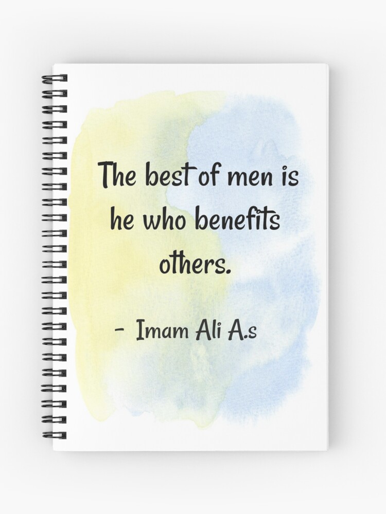 Cahier A Spirale Citations De L Humanite Citation De Gentillesse Le Meilleur Des Hommes Est Celui Qui Profite Aux Autres Imam Ali Par Quoteology101 Redbubble