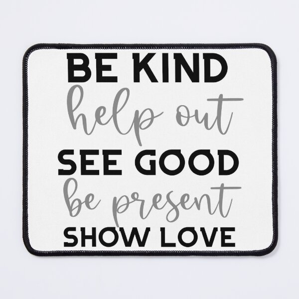 Item preview, Respectful-Empathetic-Be Kind Help Out See Good Be Present Show Love designed and sold by DiensDesign.