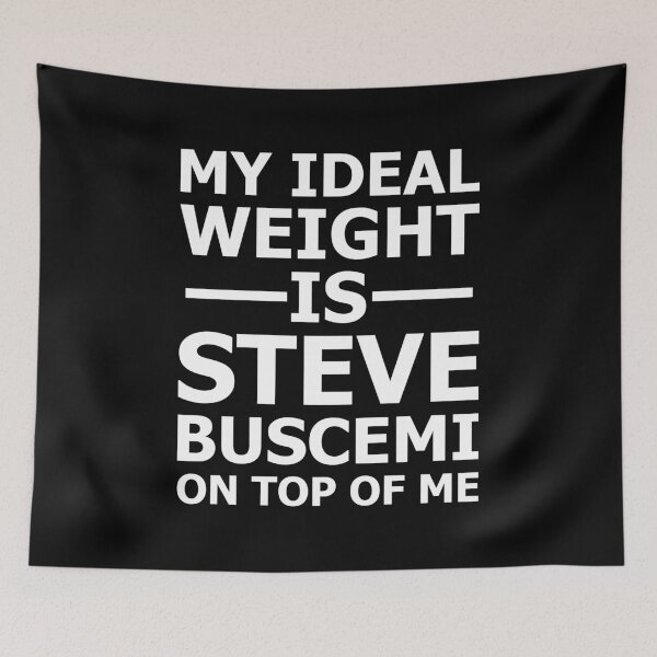 Artikelvorschau, Mein Idealgewicht ist Steve Buscemi on Top of Me weiß entworfen und verkauft von cangurojoe.