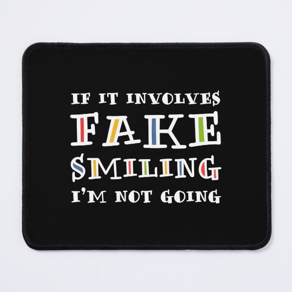 Item preview, If It Involves Fake Smiling, I’m Not Going. designed and sold by ZoollGraphics.